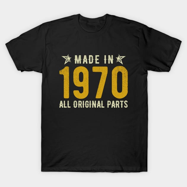 Made in 1970 All Original Parts T-Shirt by Sabahmd